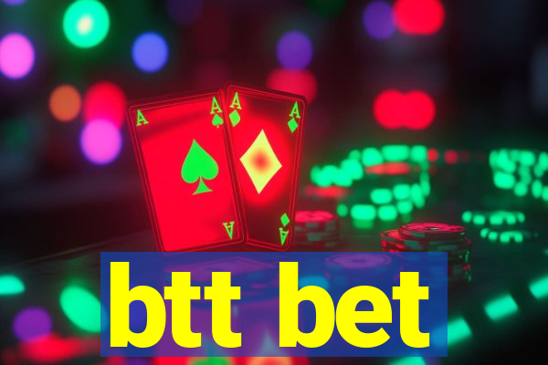 btt bet